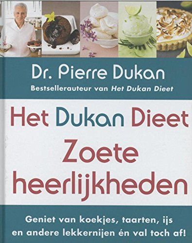 Het Dukan Dieet - Zoete Heerlijkheden