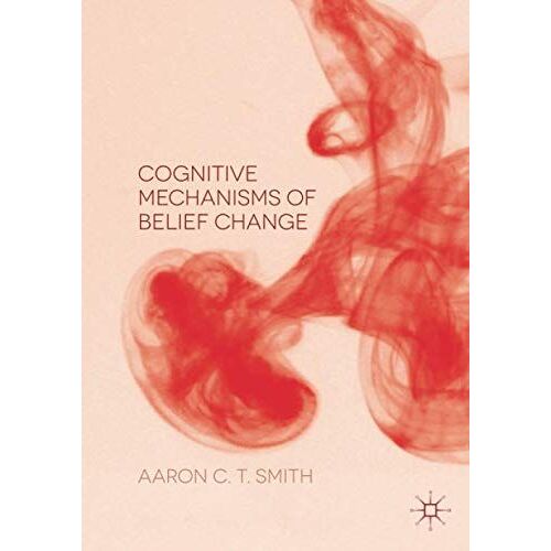 Cognitive Mechanisms Of Belief Change