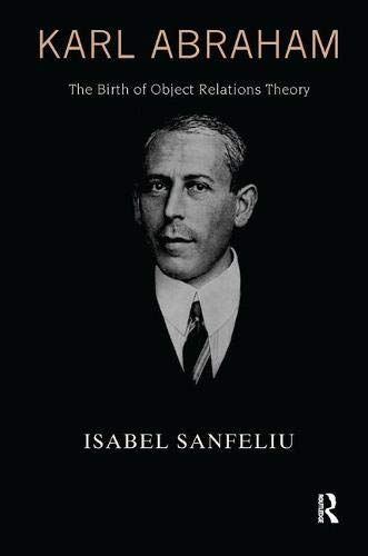 Karl Abraham: The Birth Of Object Relations Theory