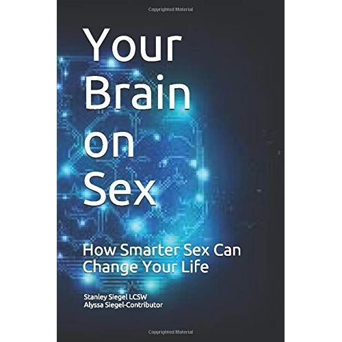 Your Brain On Sex: How Smarter Sex Can Change Your Life