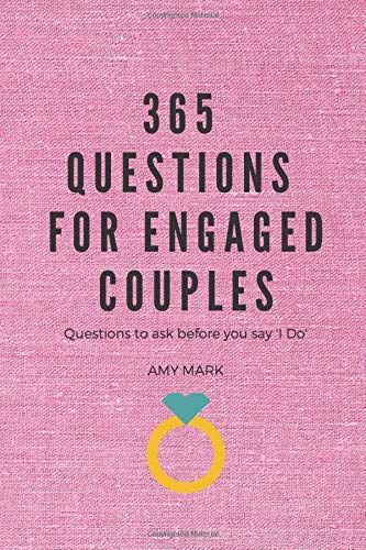 365 Questions For Engaged Couples: Questions To Ask Before You Say 'i Do'