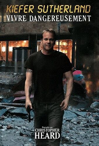 Kiefer Sutherland Vivre Dandereusement