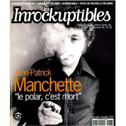 Les Inrockuptibles N° 68 : Jean-Patrick Manchette "Le Polar, C'est Mort" _ Du 21 Août Au 3 Septembre 1996
