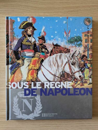 Sous Le Règle De Napoléon, Collection La Vie Privée Des Hommes
