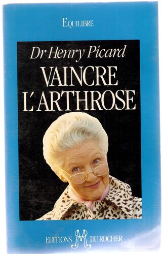 Vaincre L'arthrose. La Découverte De La Cause Et Du Traitement De L'arthrose. Avant Propos Du Professeur Jean Judet