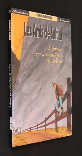 Les Amis De Saltiel : L Homme Qui N Aimait Pas Les Arbres