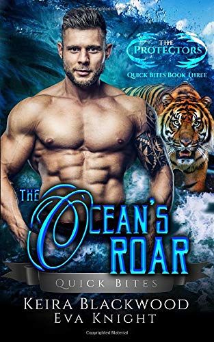 The Ocean's Roar: A Tiger Shifter And Mermaid Romance (The Protectors Quick Bites)