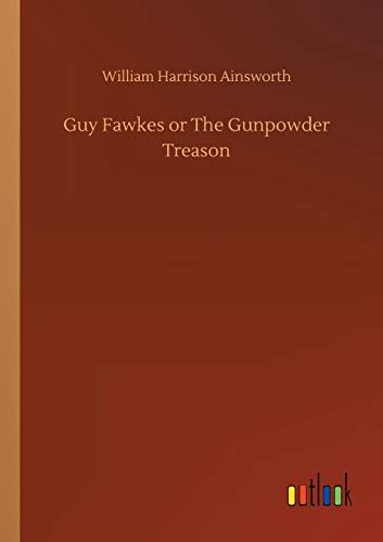 Guy Fawkes Or The Gunpowder Treason