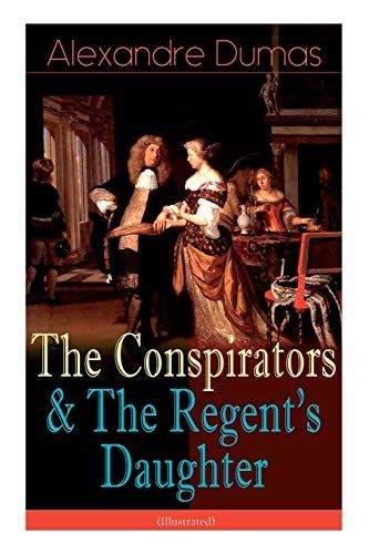 The Conspirators & The Regent's Daughter (Illustrated)