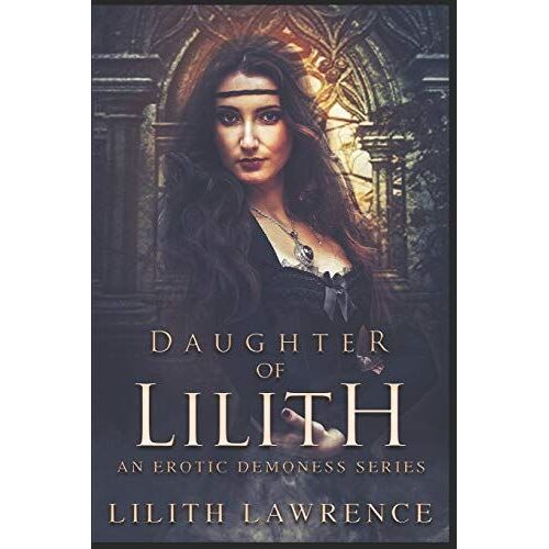 Daughter Of Lilith: 1 (An Erotic Demoness Series)
