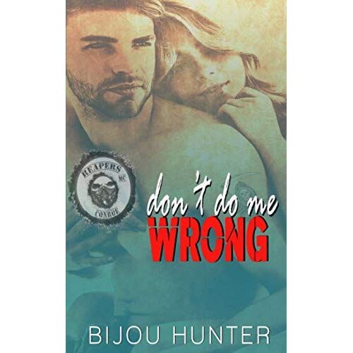 Don't Do Me Wrong (Reapers Mc: Conroe Chapter)