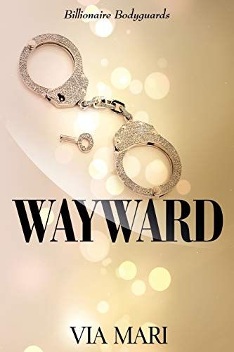 Wayward: 1 (Billionaire Bodyguards)