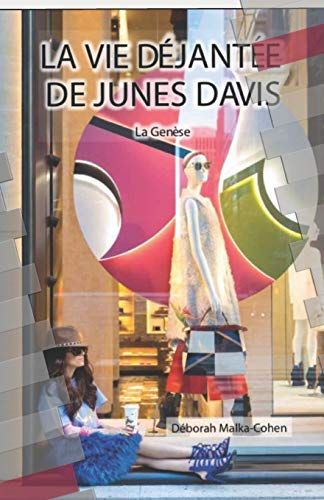 La Vie Déjantée De Junes Davis: La Genèse: 1