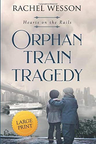 Orphan Train Tragedy (Large Print): The Orphan Train Series (Hearts On The Rails)