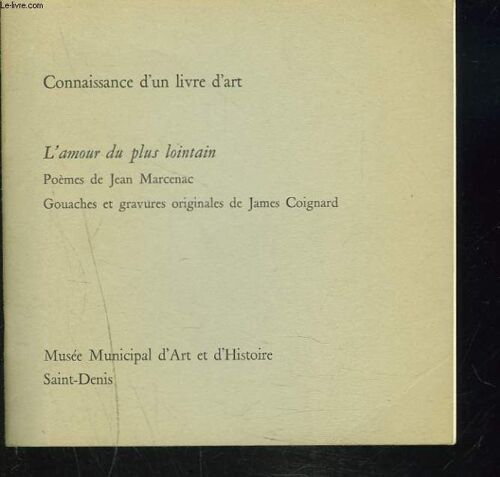 Connaissance D'un Livre D'art. L'amour Du Plus Lointain. Poemes De Jean Marcenac. Gouaches Et Gravures Originales De James Coignard. 8-23 Novembre 1969. Saint-Denis.