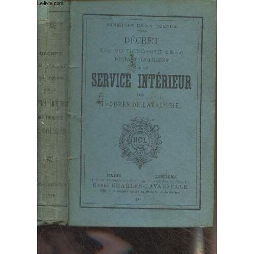 Décret Du 20 Octobre 1892 Portant Règlement Sur Le Service Intérieur Des Troupes De Cavalerie
