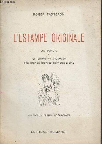 L Estampe Originale, Ses Secrets, Les Différents Procédés Des Grands Maîtres Contemporains