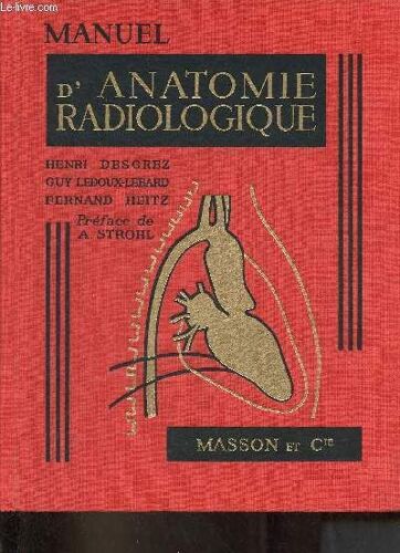 Manuel D Anatomie Radiologique - Tome 1 : Texte Et Schémas + Tome 2 : Atlas Radiologique.