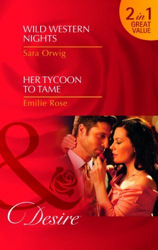 Wild Western Nights/Her Tycoon To Tame (Mills & Boon Desire)
