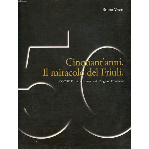 Cinquant'anni, Il Miracolo Del Friuli
