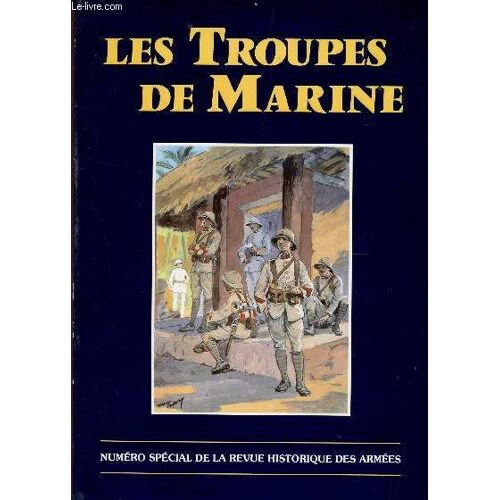 Les Troupes De Marine - Numero Special De La Revue Historique Des Armees - N°151 / Evolution Des Troupes De Marine De 1871 A 1950 / Connaissance De L'afrique Et Echanges Culturels - Le ...
