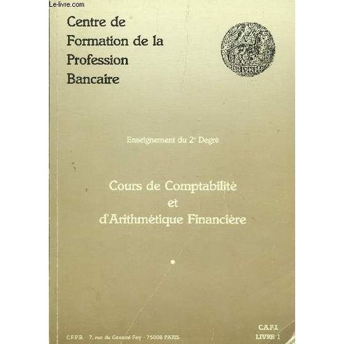 Cours De Comptabilite Et D'arithmetique Financiere - Livre 1 / Enseignement Du 2e Degré.