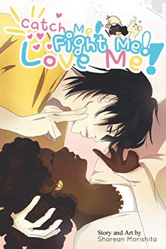 Catch Me! Fight Me! Love Me!: Could A Relationship That Started Out Fake Blossom Into Something Real?