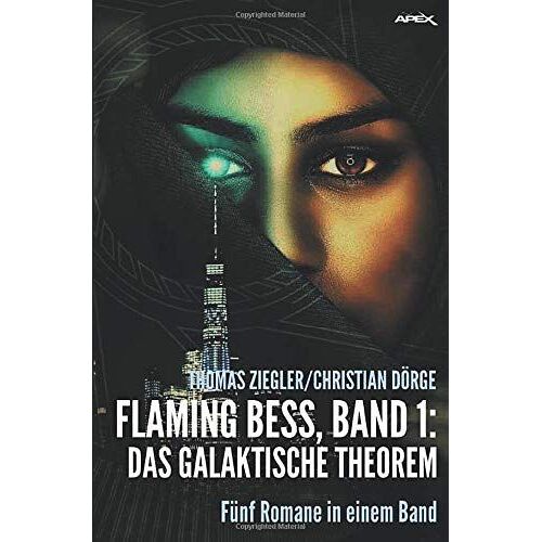 Flaming Bess, Band 1: Das Galaktische Theorem: Fünf Romane In Einem Band!