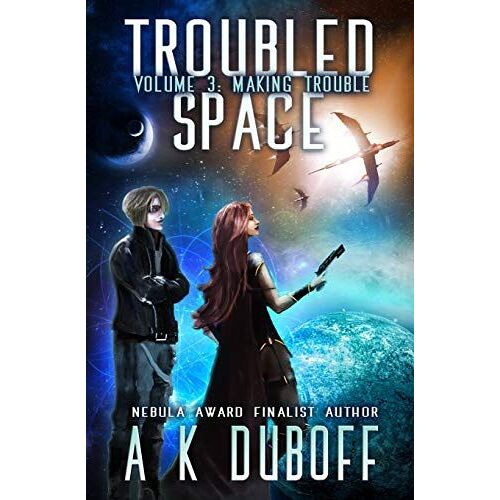 Troubled Space - Vol 3. Making Trouble: A Comedic Space Opera Adventure