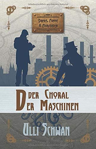 Der Choral Der Maschinen (Dampf, Magie Und Moritaten)