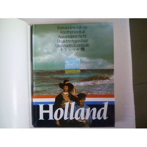 Holland - Een Andere Kijk Op/Another Look At/Aus Anderer Sicht/Un Autre Regard Sur/...