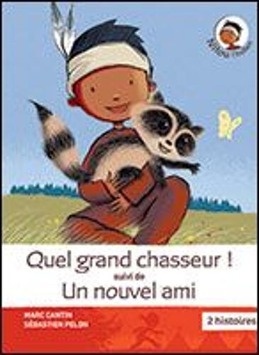 Quel Grand Chasseur ! Suivi De Un Nouvel Ami