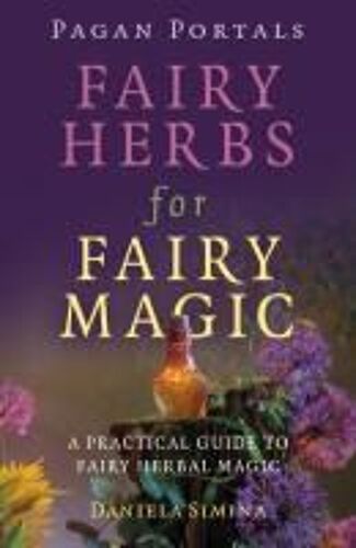 Pagan Portals - Fairy Herbs For Fairy Magic