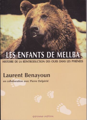 Les Enfants De Mellba. Histoire De La Réintroduction Des Ours Dans Les Pyrénées