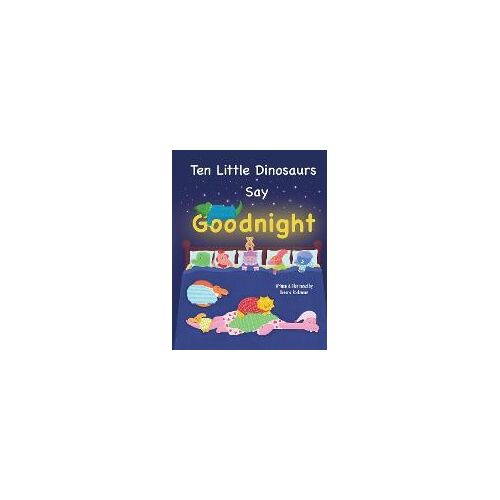 Ten Little Dinosaurs Say Goodnight