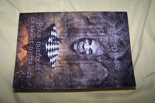 Pour Quelques Grammes D'éternité. Philippe Dumont.(Edition Val Sombre)