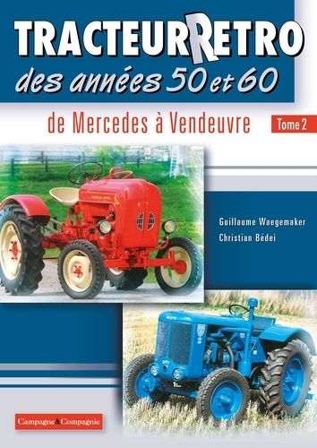 Tracteur Rétro Des Années 50 Et 60 - Porsche-Diesel Junior, Renault 3042, Renault N72 R7052, Sift Td4, Someca Som 40h, Someca Som 55, Fiat Someca 640, Société Française De Vierzon 201...