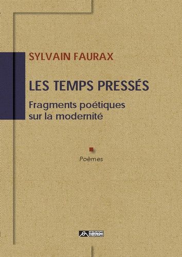 Les Temps Pressés - Fragments Poétiques Sur La Modernité