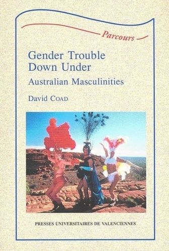 Gender Trouble Down Under - Australian Masculinities