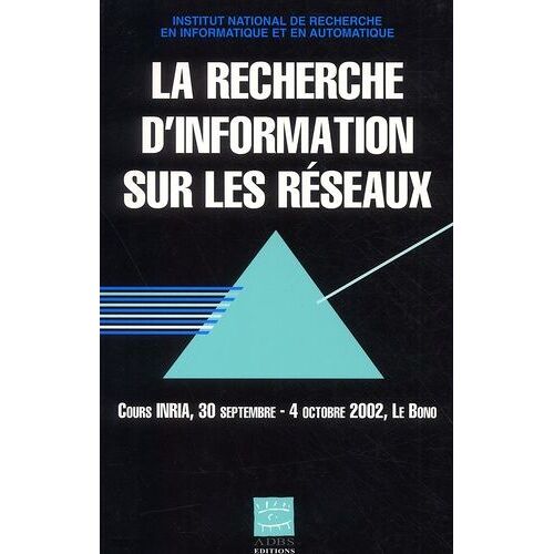 La Recherche D'information Sur Les Reseaux - Cours Inria, 30 Septembre - 4 Octobre 2002, Le Bono