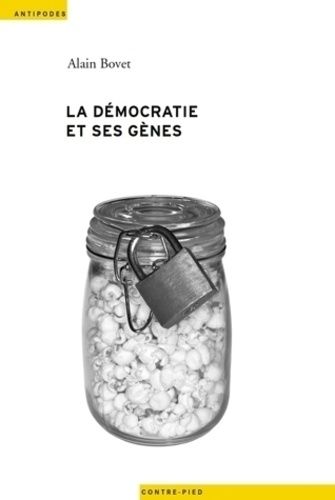 La Démocratie Et Ses Gènes - Le Génie Génétique Dans L'espace Public Suisse (1990-2005)