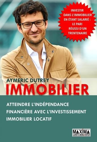 Immobilier - Atteindre L'indépendance Financière Avec L'investissement Immobilier Locatif