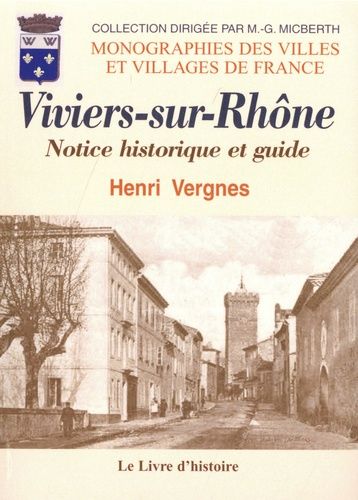Viviers-Sur-Rhône - Notice Historique Et Guide
