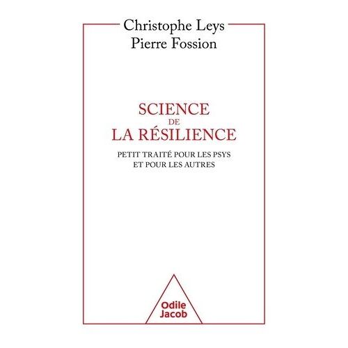 Science De La Résilience - Un Petit Traité Pour Les Psys Et Pour Les Autres