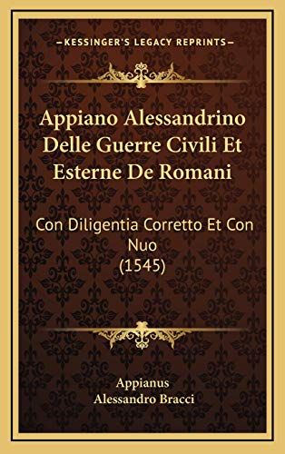 Appiano Alessandrino Delle Guerre Civili Et Esterne De Romani: Con Diligentia Corretto Et Con Nuo (1545)