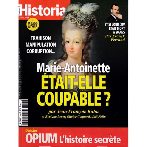 Historia N° 858 - Juin 2018 - Marie-Antoinette Était-Elle Coupable ? / Dossier Opium