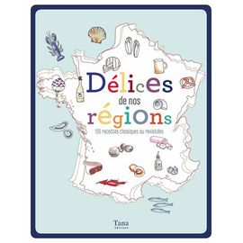 Délices De Nos Régions - 125 Recettes Classiques Ou Revisitées