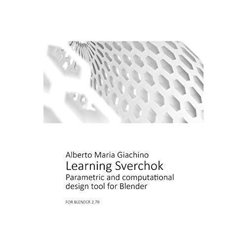 Learning Sverchok: Parametric And Computational Design Tool For Blender
