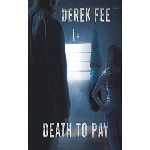 Death To Pay: A Dramatic Thriller With An Unbelievable Twist (Detective Wilson Book 3)