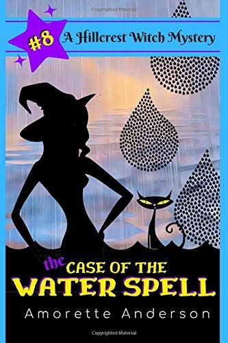 The Case Of The Water Spell: A Hillcrest Witch Mystery (Hillcrest Witch Cozy Mystery)